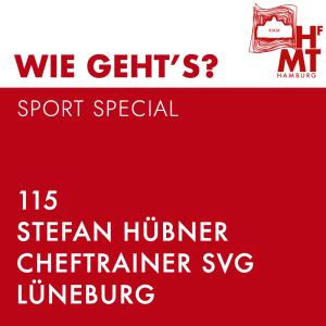 Wie geht's? Episode 115: Stefan Hübner, Cheftrainer SVG Lüneburg